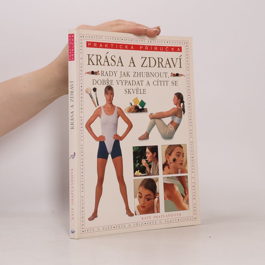 Kate Shapland Krása a zdraví. Rady jak zhubnout,dobře vypadat a cítit se skvěle