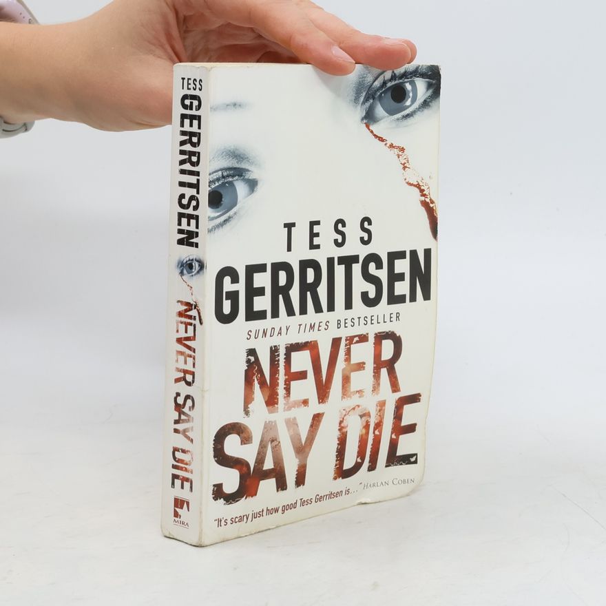 Tess Gerritsen Never Say Die