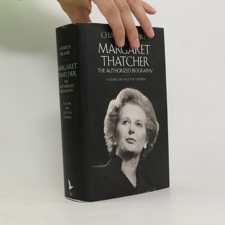 Charles Moore Margaret Thatcher 1