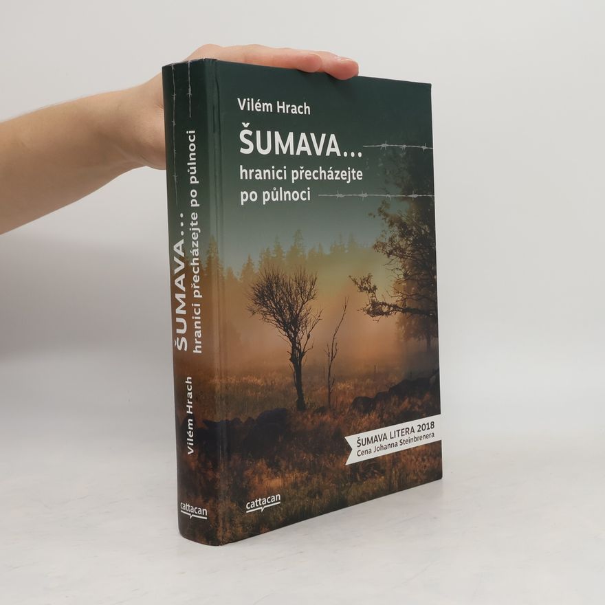 Vilém Hrach Šumava... hranici přecházejte po půlnoci