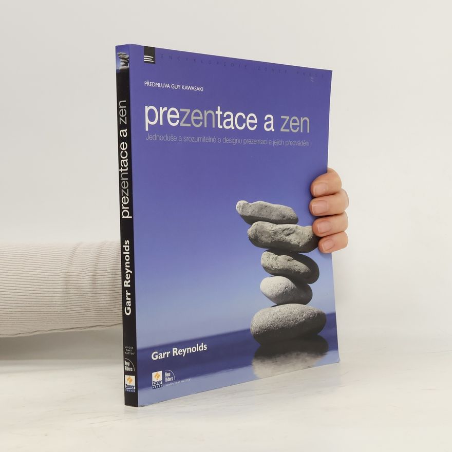 Garr Reynolds Prezentace a zen. Jednoduše a srozumitelně o designu prezentací a jejich předvádění