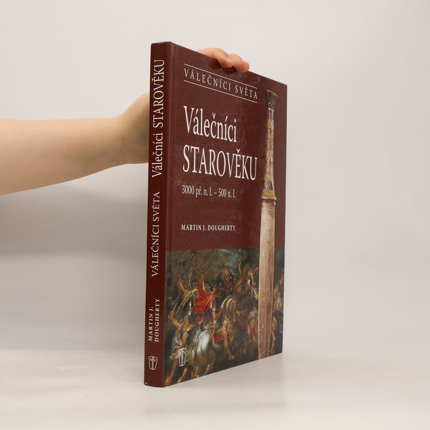 Martin J. Dougherty Válečníci starověku : 3000 př.n.l. - 500 n.l.