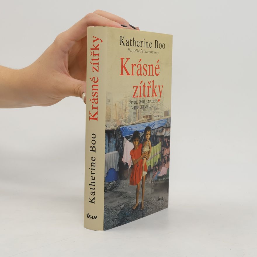 Katherine Boo Krásné zítřky : život, smrt a naděje v indickém slumu