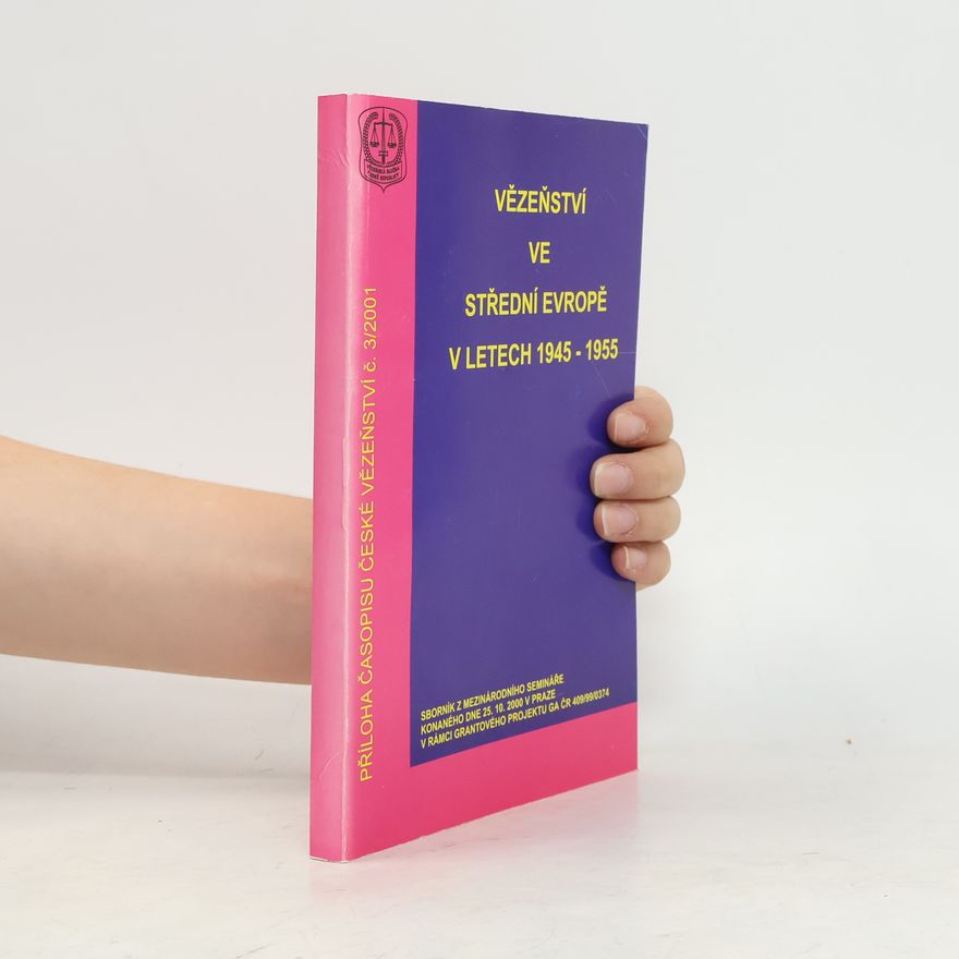 Kolektív autorov Vězenství ve střední Evropě v letech 1945-1955