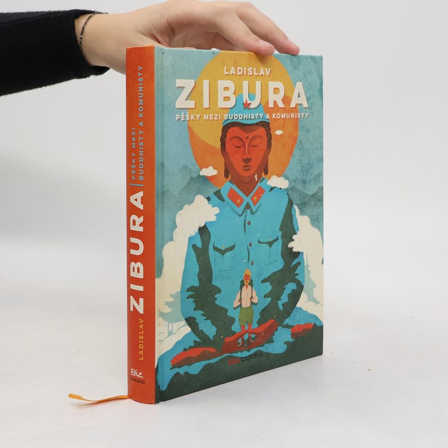 Ladislav Zibura Pěšky mezi buddhisty a komunisty