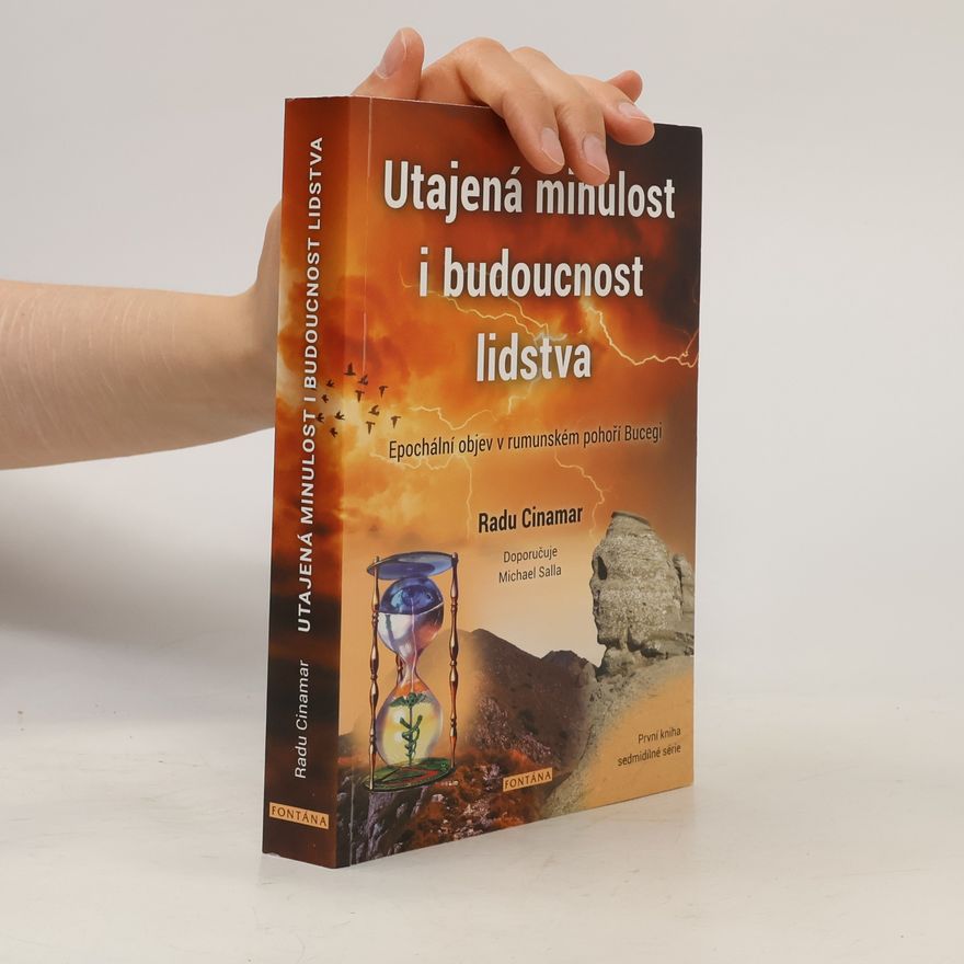 Radu Cinamar Utajená minulost i budoucnost lidstva. Epochální objev v rumunském pohoří Bucegi