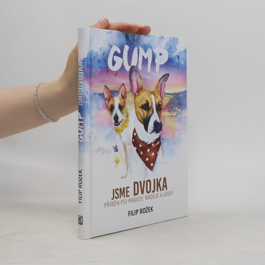 Filip Rožek Gump jsme dvojka: Příběh psí pravdy, naděje a lásky