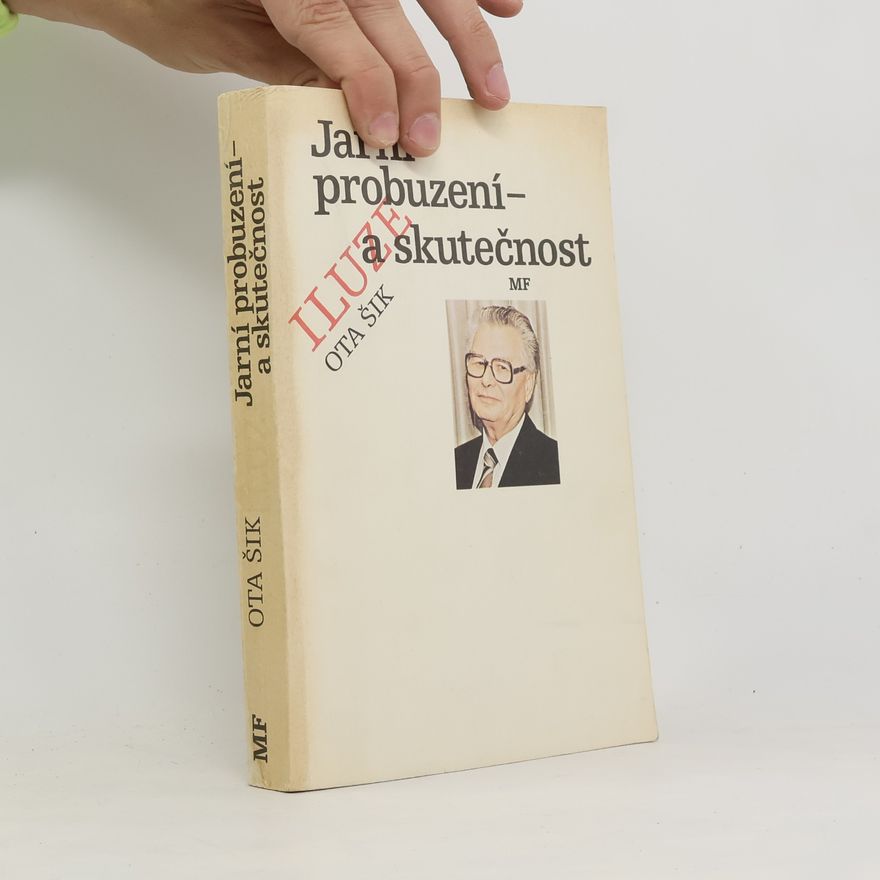 Ota Šik Jarní probuzení - iluze a skutečnost