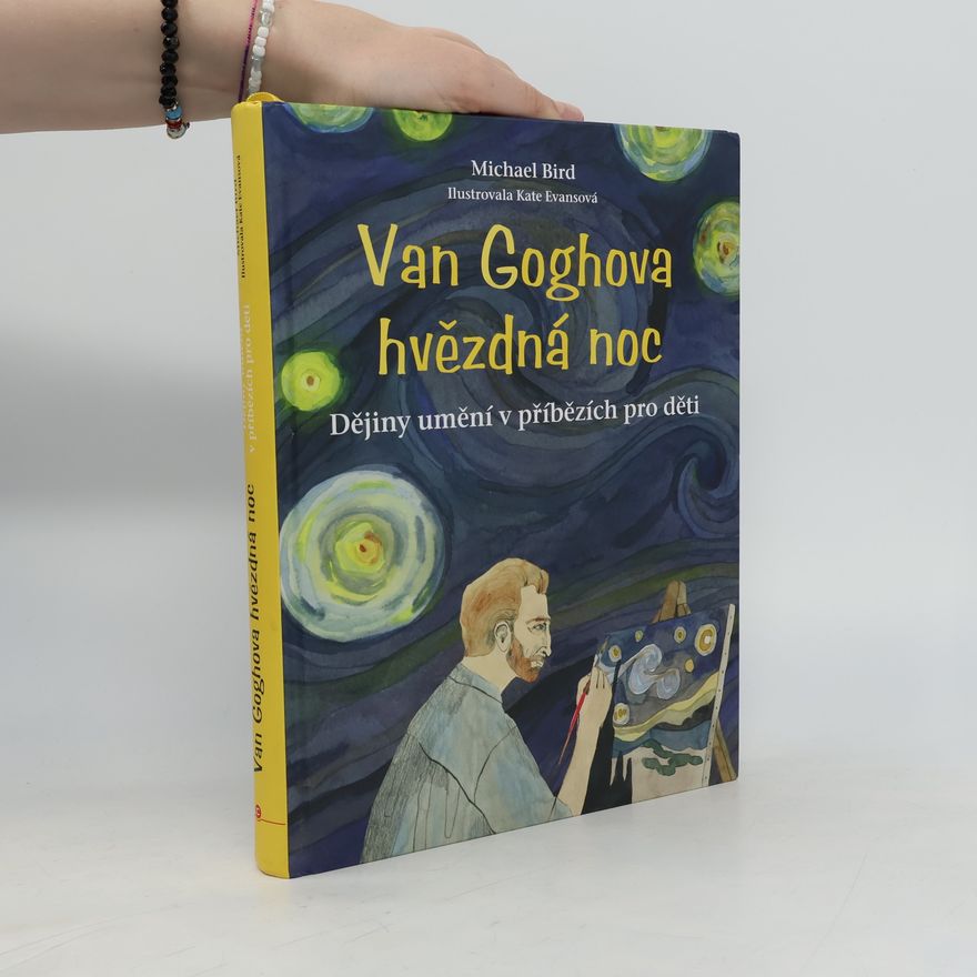 Michael Bird Van Goghova hvězdná noc: Dějiny umění v příbězích pro děti