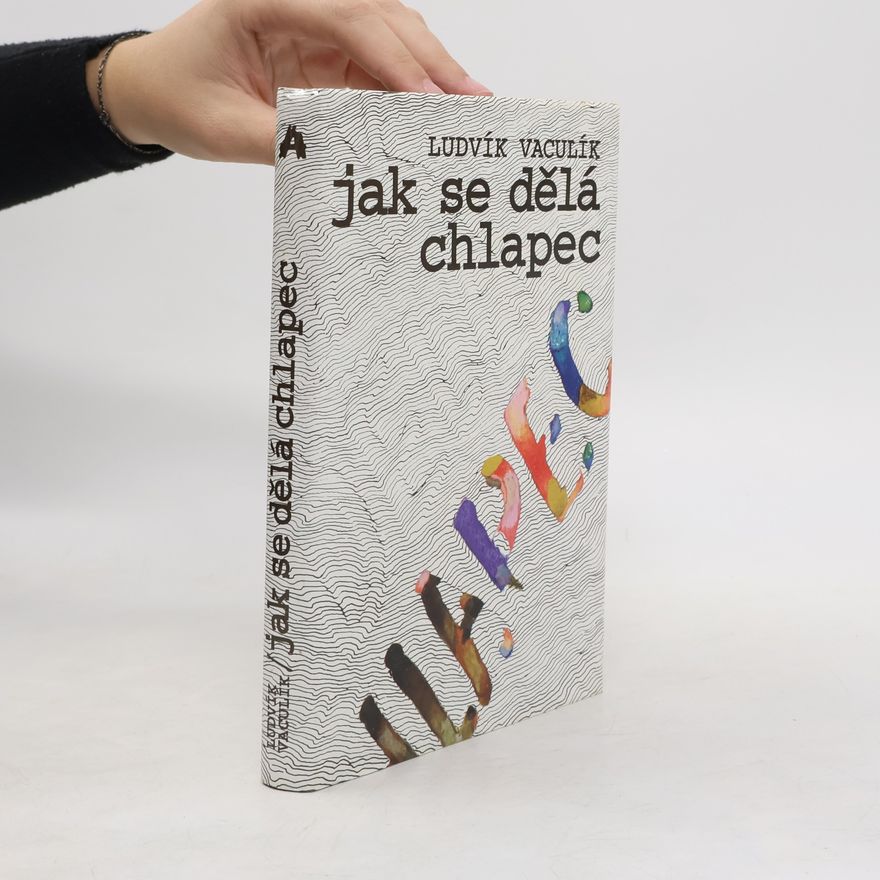 Ludvík Vaculík Jak se dělá chlapec