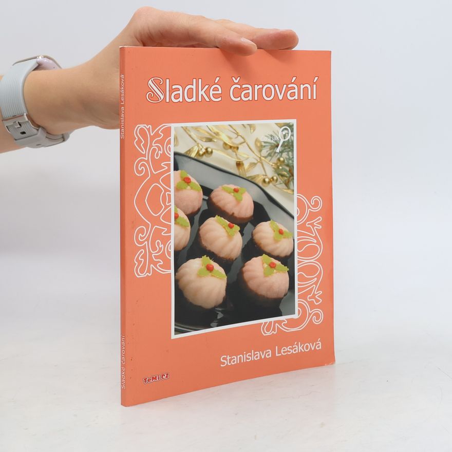 Stanislava Lesáková Sladké čarování, aneb, Cukrářská výroba doma