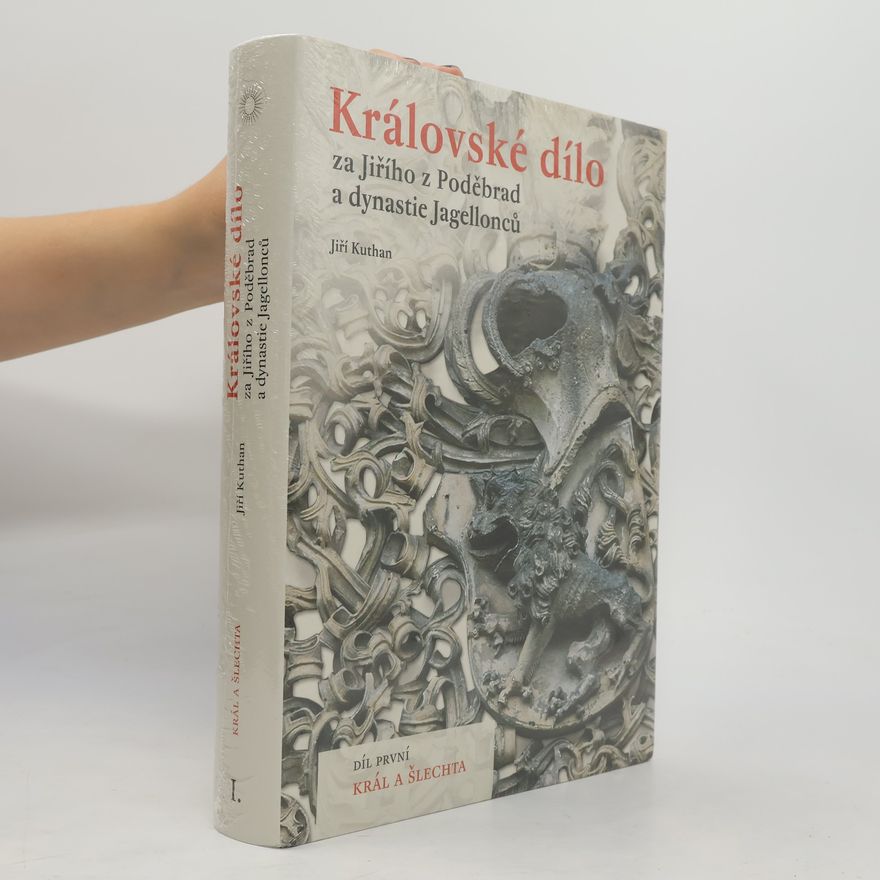 Jiří Kuthan Královské dílo za Jiřího z Poděbrad a dynastie Jagellonců