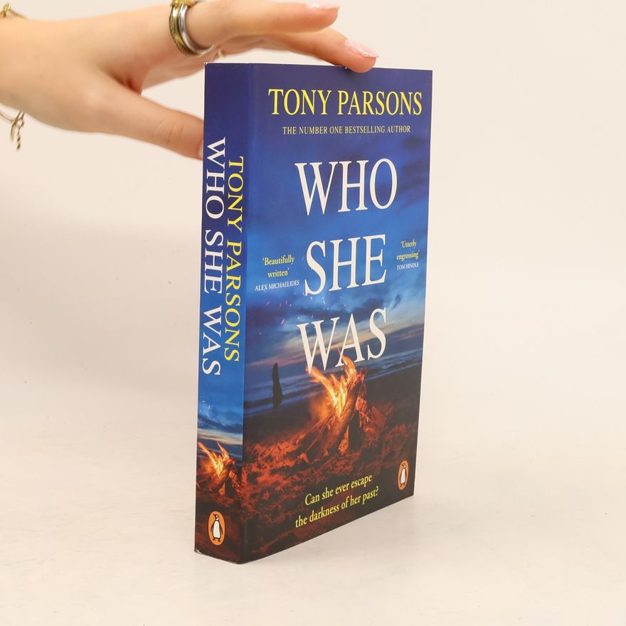 Tony Parsons Who She Was: The addictive new psychological thriller from the no.1 bestselling author...can you guess the twist?