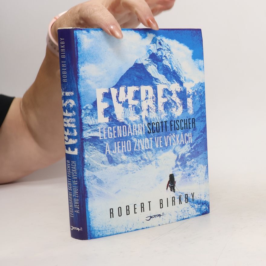 Jakub Futera Everest. Legendární Scott Fischer a jeho život ve výškách
