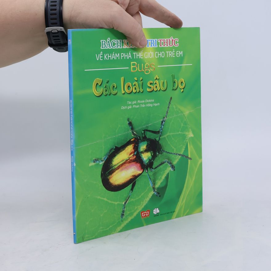 Phan Trần Hồng Hạnh Bách khoa tri thức về khám phá thế giới cho trẻ em: Các loài sâu bọ