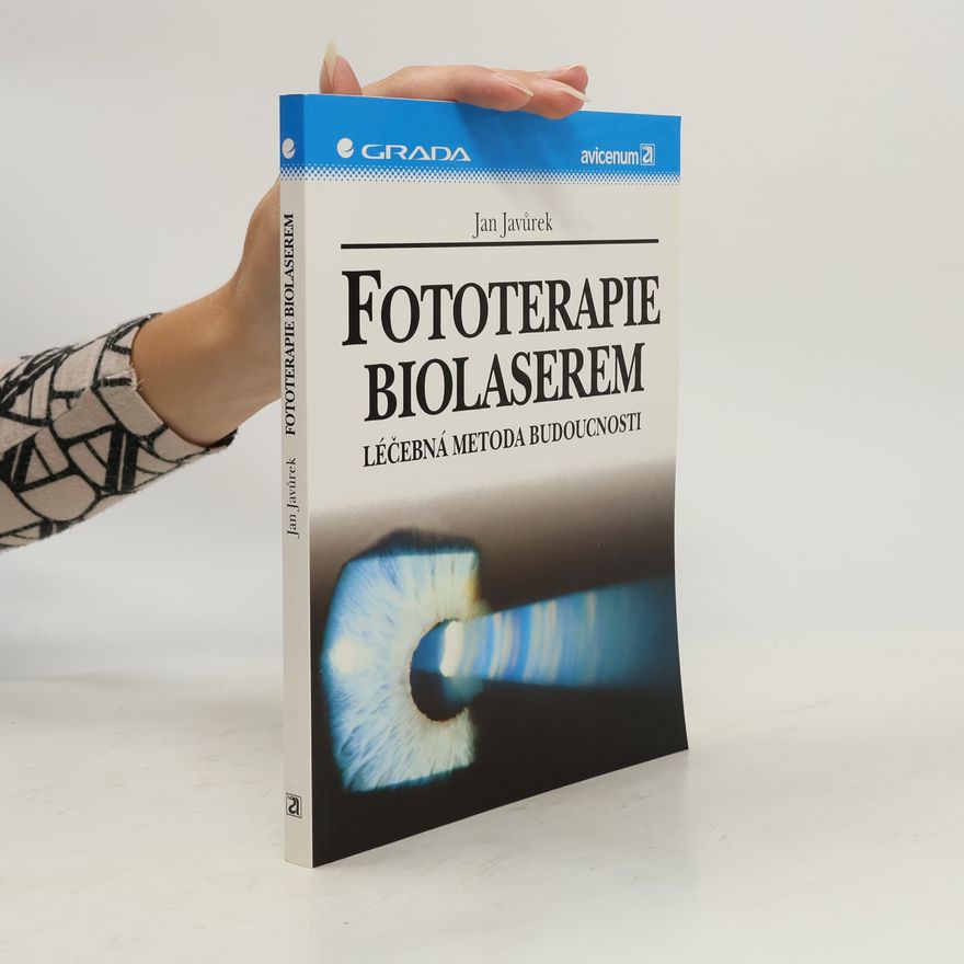 Jan Javůrek Fototerapie biolaserem: Léčebná metoda budoucnosti
