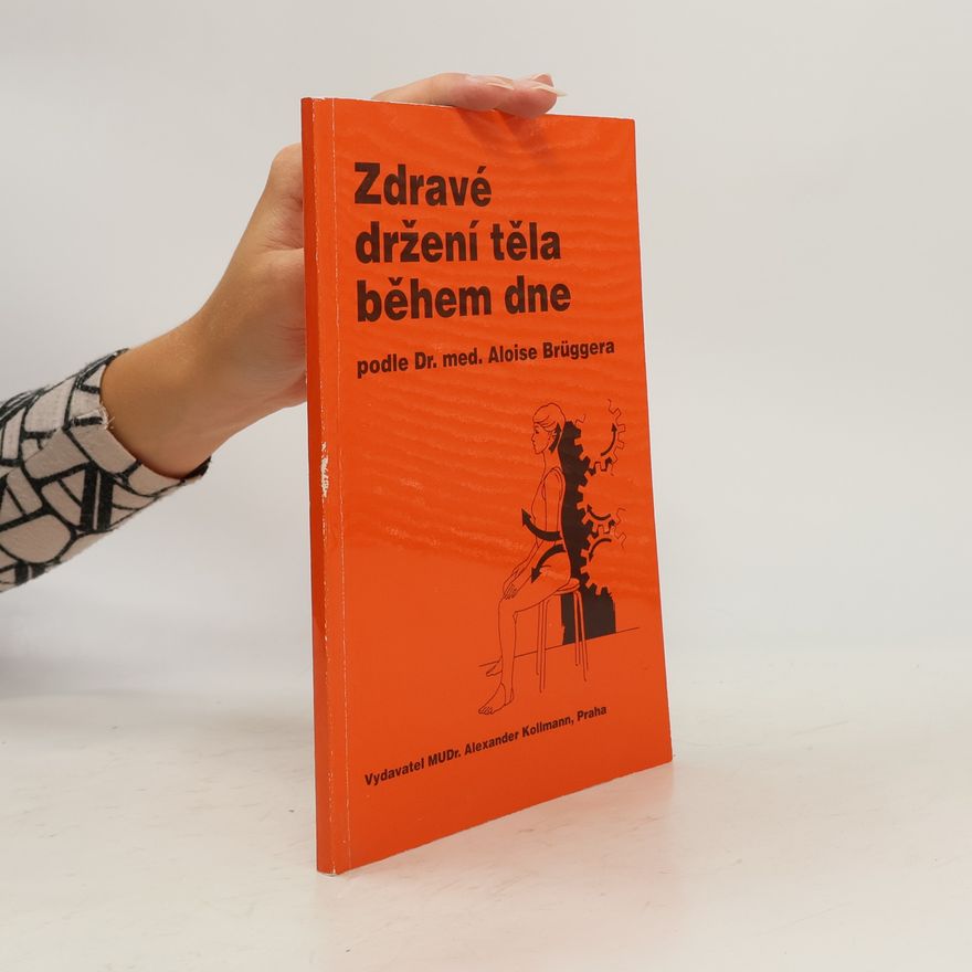 Alexander Kollman Zdravé držení těla během dne : podle Dr. med. Aloise Brüggera