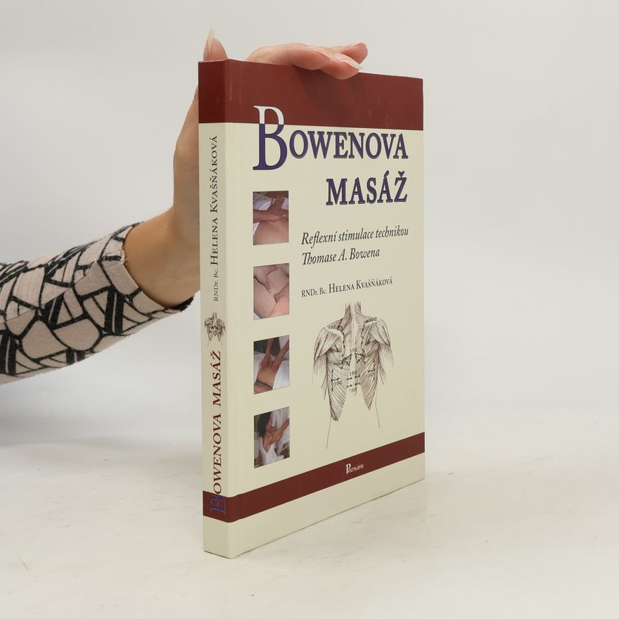Helena Kvašňáková Bowenova masáž. Reflexní stimulace technikou Thomase A. Bowena