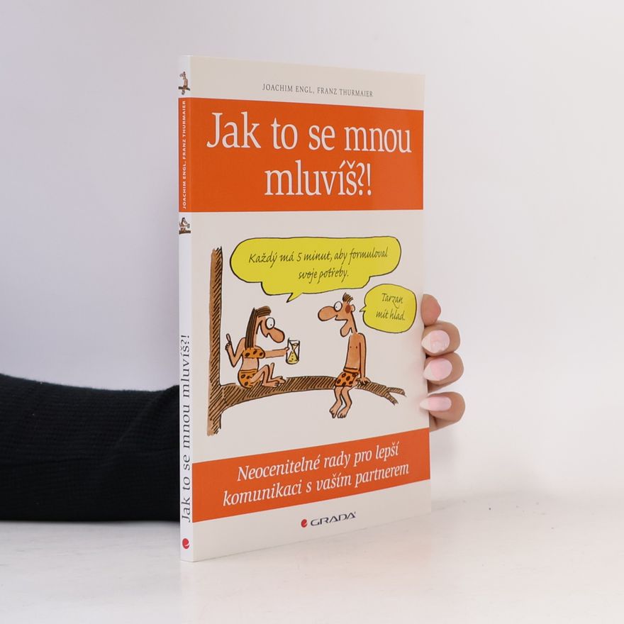 Joachim Engl Jak to se mnou mluvíš?! Neocenitelné rady pro lepší komunikaci s vaším partnerem