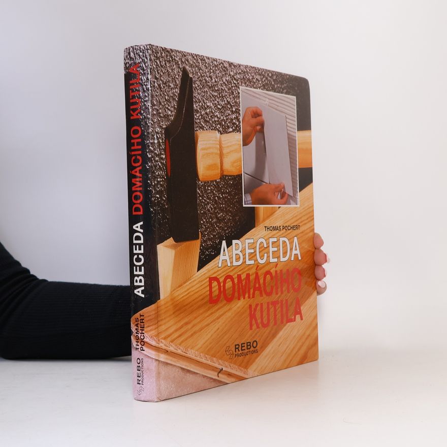 Thomas Pochert Abeceda domácího kutila