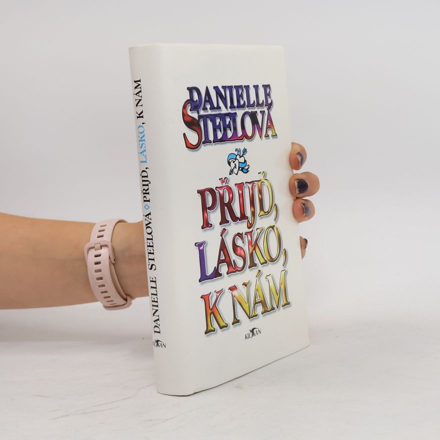 Danielle Steel Přijď, lásko, k nám