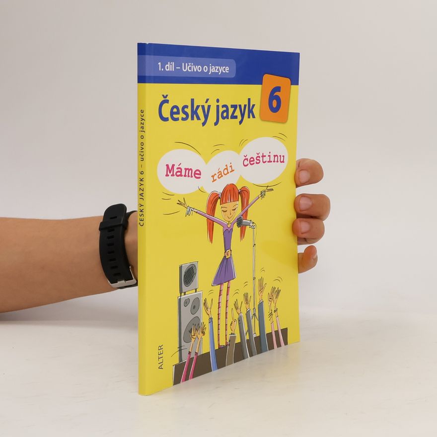 Hana Hrdličková Český jazyk 6. Máme rádi češtinu. 1. díl. Učivo o jazyce