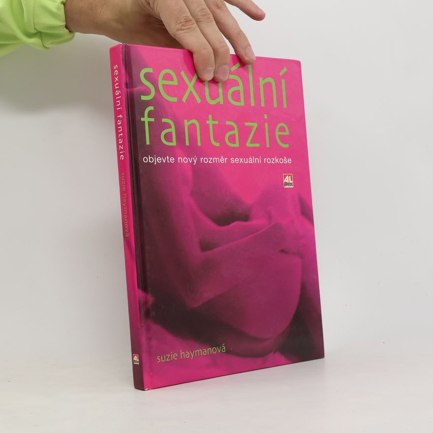Suzie Hayman Sexuální fantazie. Objevte nový rozměr sexuální rozkoše