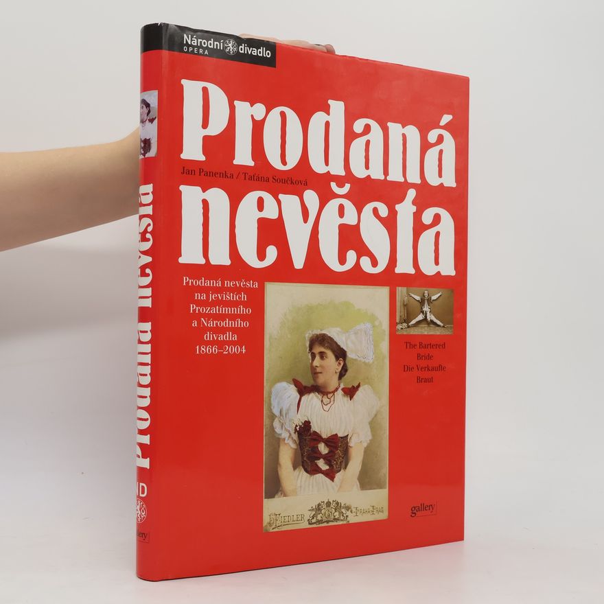 Jan Panenka Prodaná nevěsta. Prodaná nevěsta na jevištích Prozatímního a Národního divadla 1866-2004