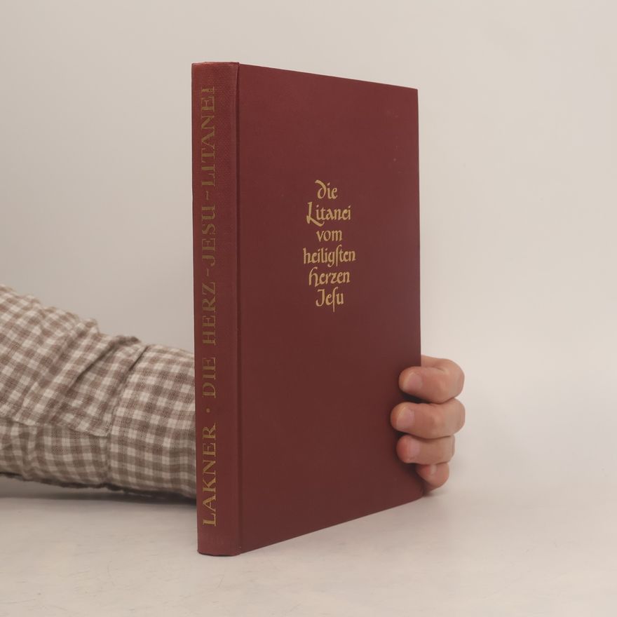 Franz Lakner S. J. Die Litanei vom heiligsten Herzen Jesu