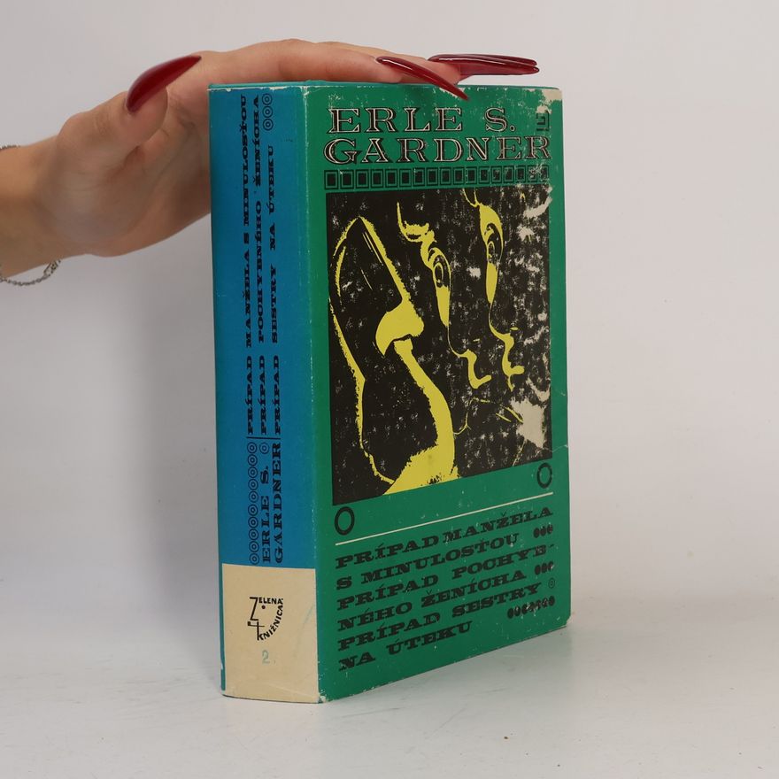 Erle Stanley Gardner Prípad manžela s minulosťou. Prípad pochybného ženicha. Prípad sestry na úteku
