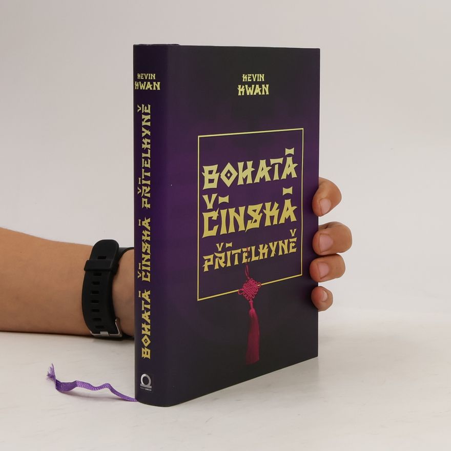 Kevin Kwan Bohatá čínská přítelkyně. Šíleně bohatí Asiati 2