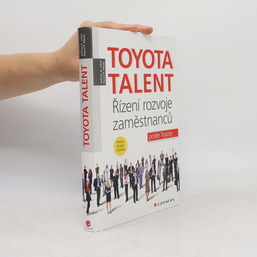 David Meier Toyota talent : řízení rozvoje zaměstnanců podle Toyoty