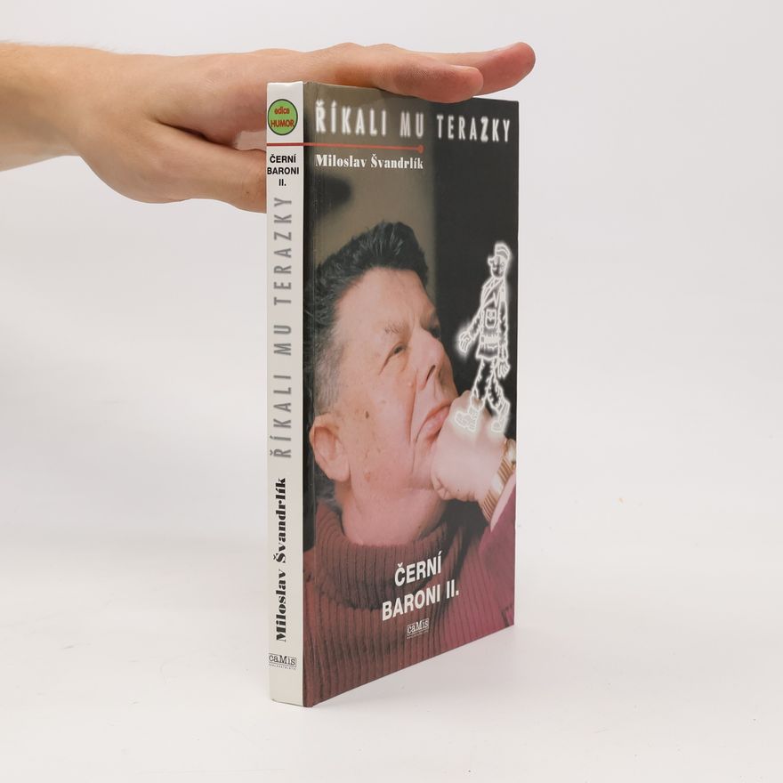 Miloslav Švandrlík Říkali mu Terazky. Černí baroni II.