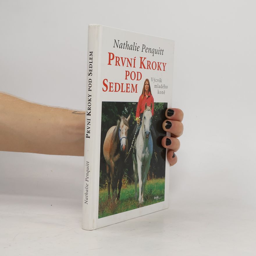 Nathalie Penquit První kroky pod sedlem. Výcvik mladého koně