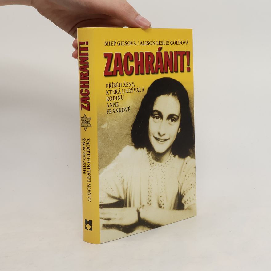 Miep Gies Zachránit! Příběh ženy, která ukrývala rodinu Anne Frankové