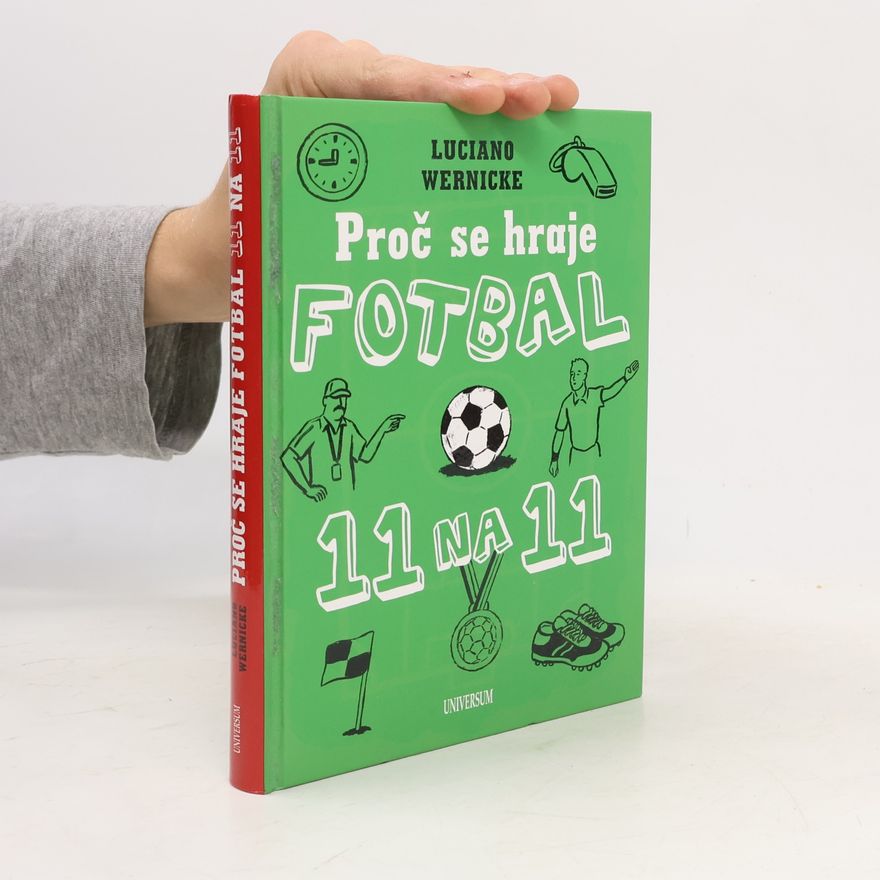 Luciano Wernicke Proč se hraje fotbal jedenáct na jedenáct