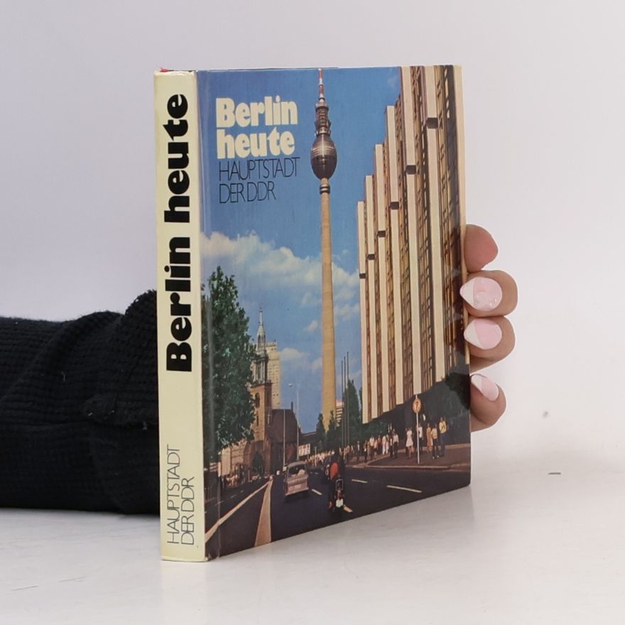 Autorenkollektiv Berlin Heute. Hauptstadt der DDR