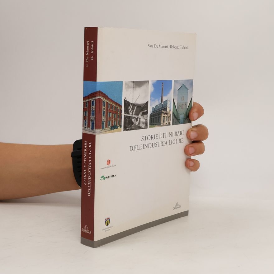 Sara De Maestri Merello Storie e itinerari dell'industria ligure