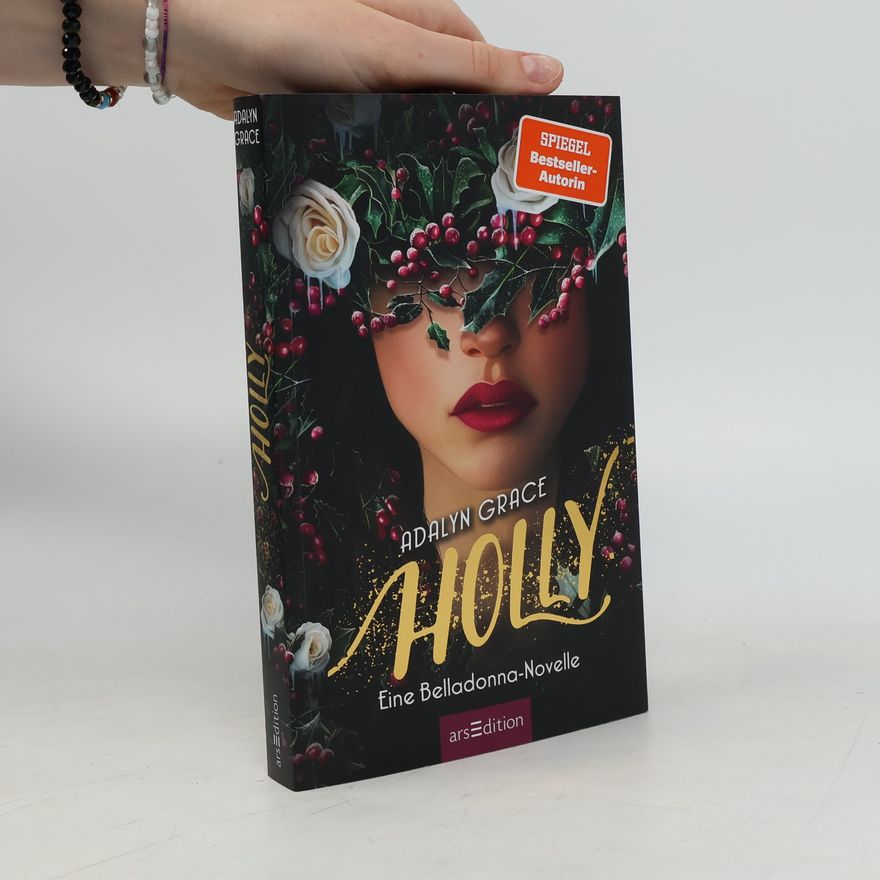 Adalyn Grace Belladonna - 4: Holly – Eine Belladonna-Novelle - 1. Auflage