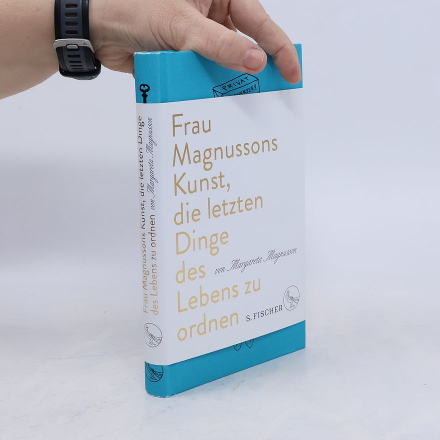Margareta Magnusson Frau Magnussons Kunst, die letzten Dinge des Lebens zu ordnen