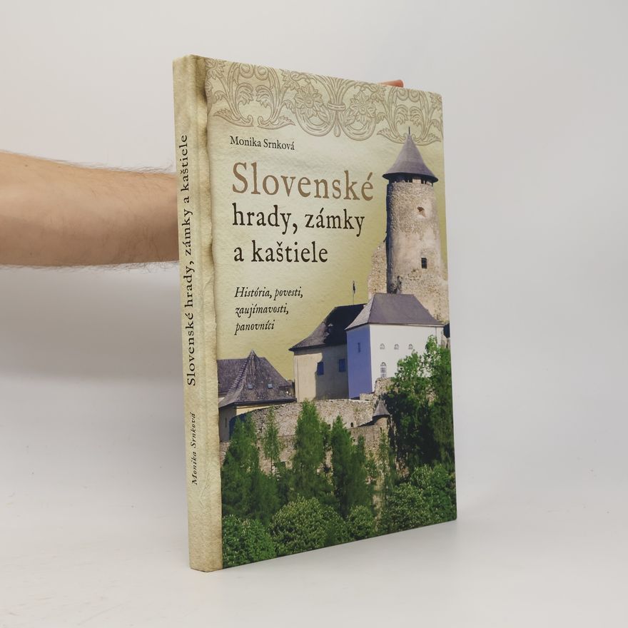 Monika Srnková Slovenské hrady, zámky a kaštiele (2. vydanie)