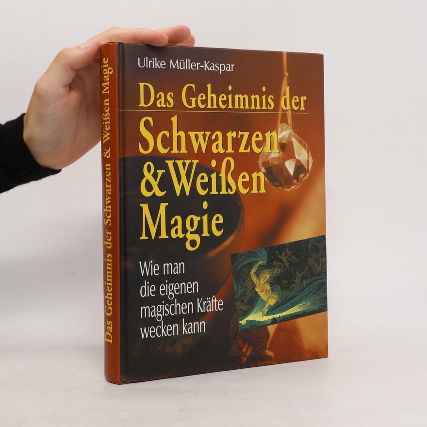 Ulrike Müller-Kaspar Das Geheimnis der Schwarzen & Weißen Magie