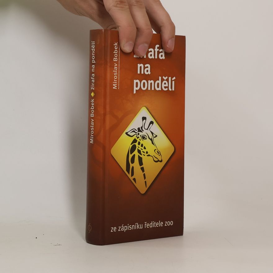 Miroslav Bobek Žirafa na pondělí. Ze zápisníku ředitele zoo