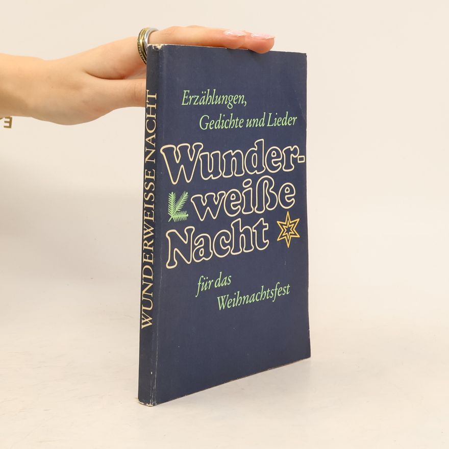 Rut Brock Wunderweiße Nacht. Erzählungen, Gedichte und Lieder für das Weihnachtsfest