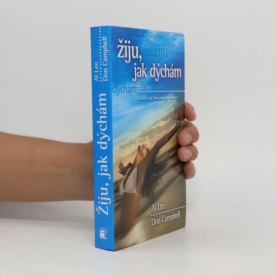 Al Lee Žiju, jak dýchám. Změňte svůj život pouhým dechem