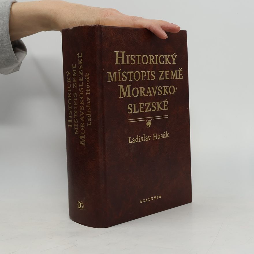 Ladislav Hosák Historický místopis země Moravskoslezské