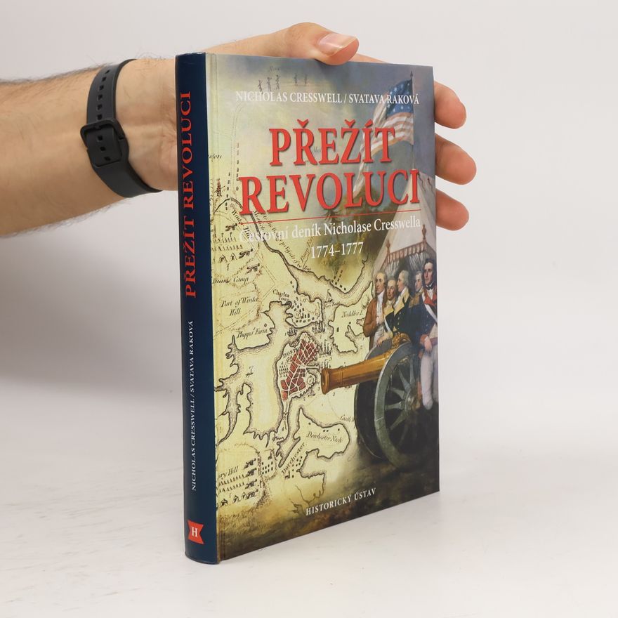 Svatava Raková Přežít revoluci: Cestovní deník Nicholase Cresswella 1774-1777