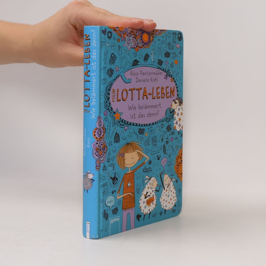 Alice Pantemüller Mein Lotta-Leben. Wie belämmert ist das denn?