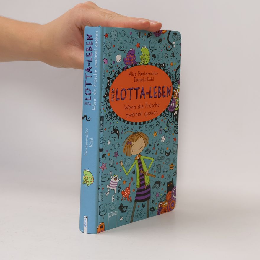 Alice Pantermüller Mein Lotta - leben. Wenn die Frösche zweimal quaken