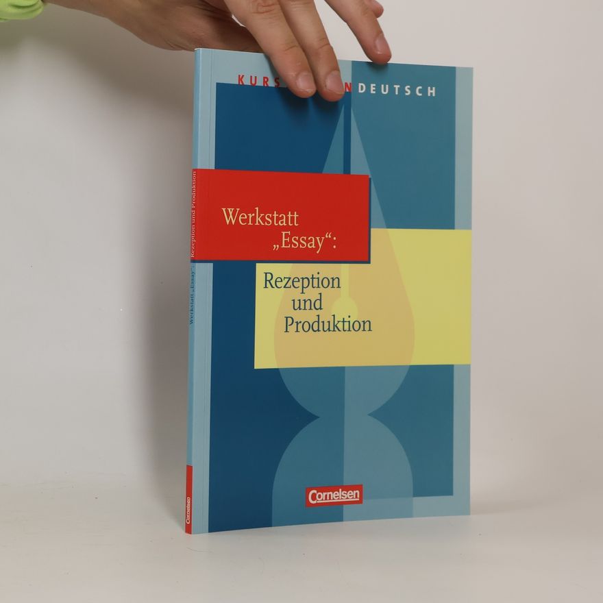 Winfried Harst Werkstatt 'Essay': Rezeption und Produktion - Schülerbuch